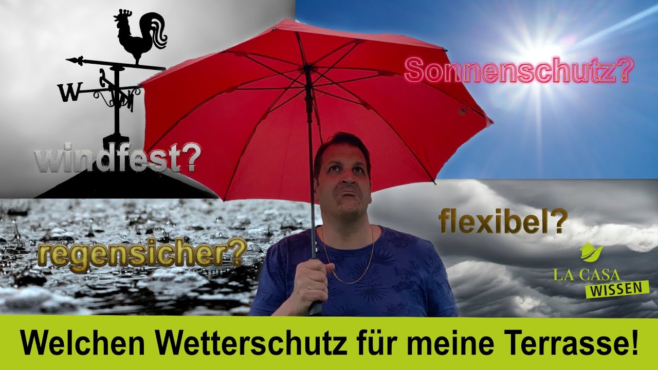 Welchen Wetterschutz für meine Terrasse? Windfest? Sonnenschutz? Regensicher? Flexibel?