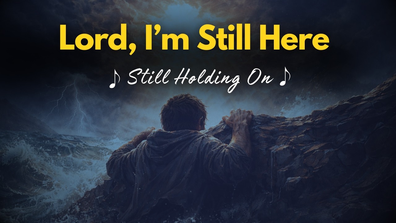 Lord, I’m Still Here (Still Holding On) – Daily Grace Worship | Prayer Worship Music