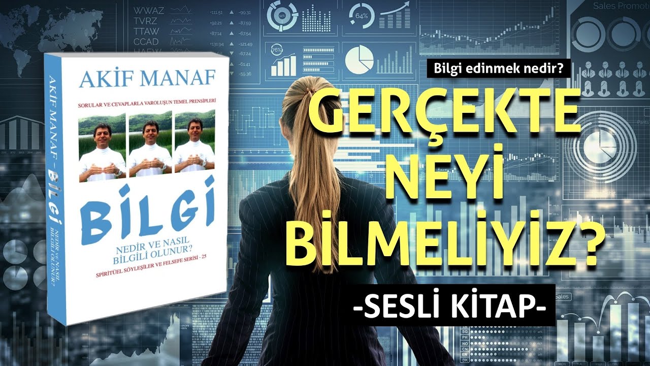 Ger&ccedil;ek bilgi nedir? | Bilgi nedir? | Nasıl bilgili olunur? | Sesli Kitap | Akif Manaf