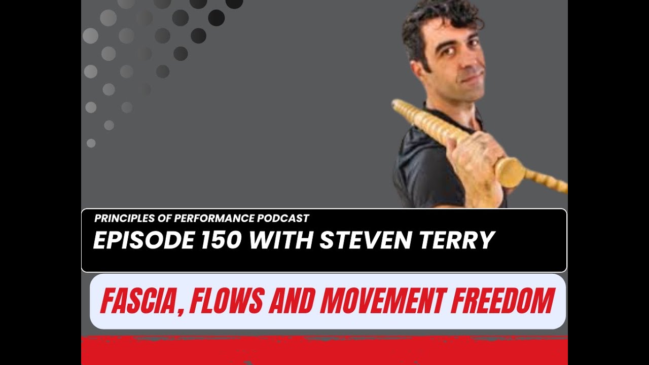 Podcast 150 - Fascia, Flows and Movement Freedom with Steven Terry