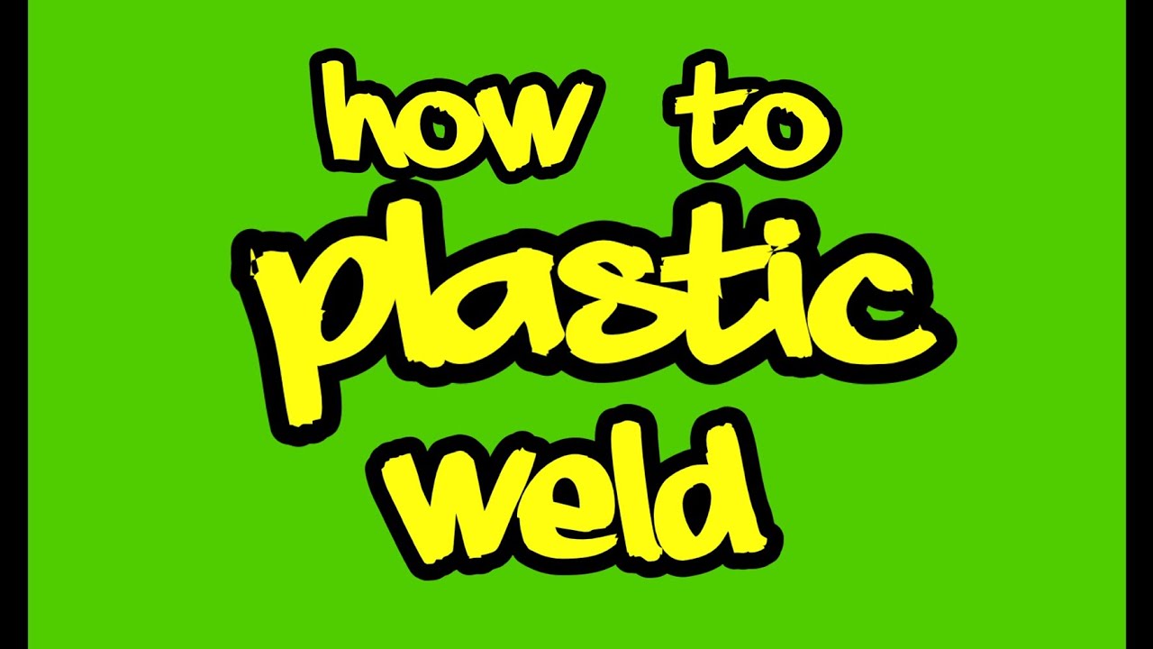 How to plastic weld