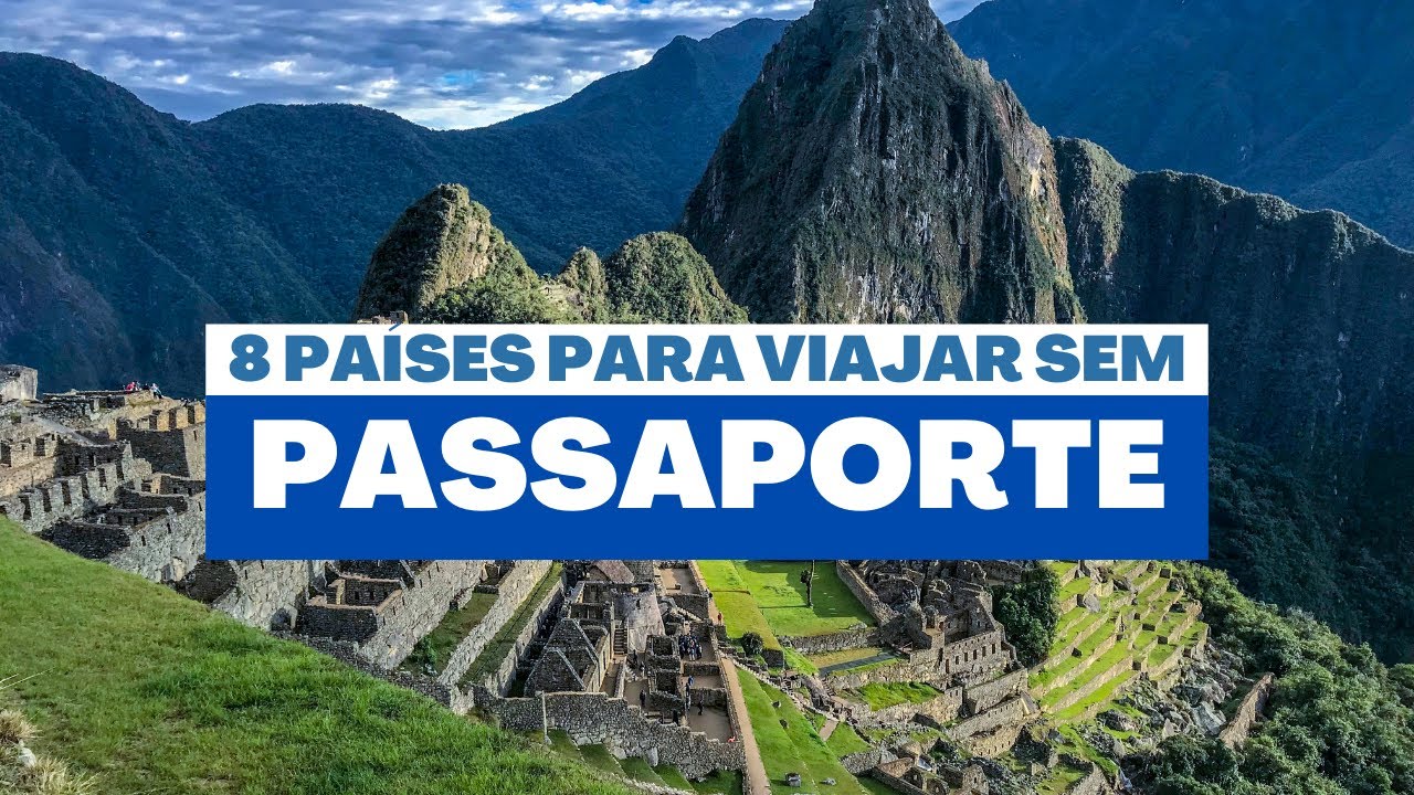 QUAIS PAÍSES POSSO VIAJAR SEM VISTO E PASSAPORTE?