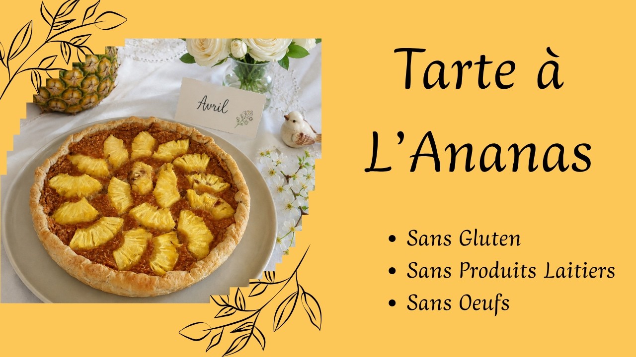 78 - Tarte à L' Ananas - Sans gluten, sans oeufs, sans produits laitiers