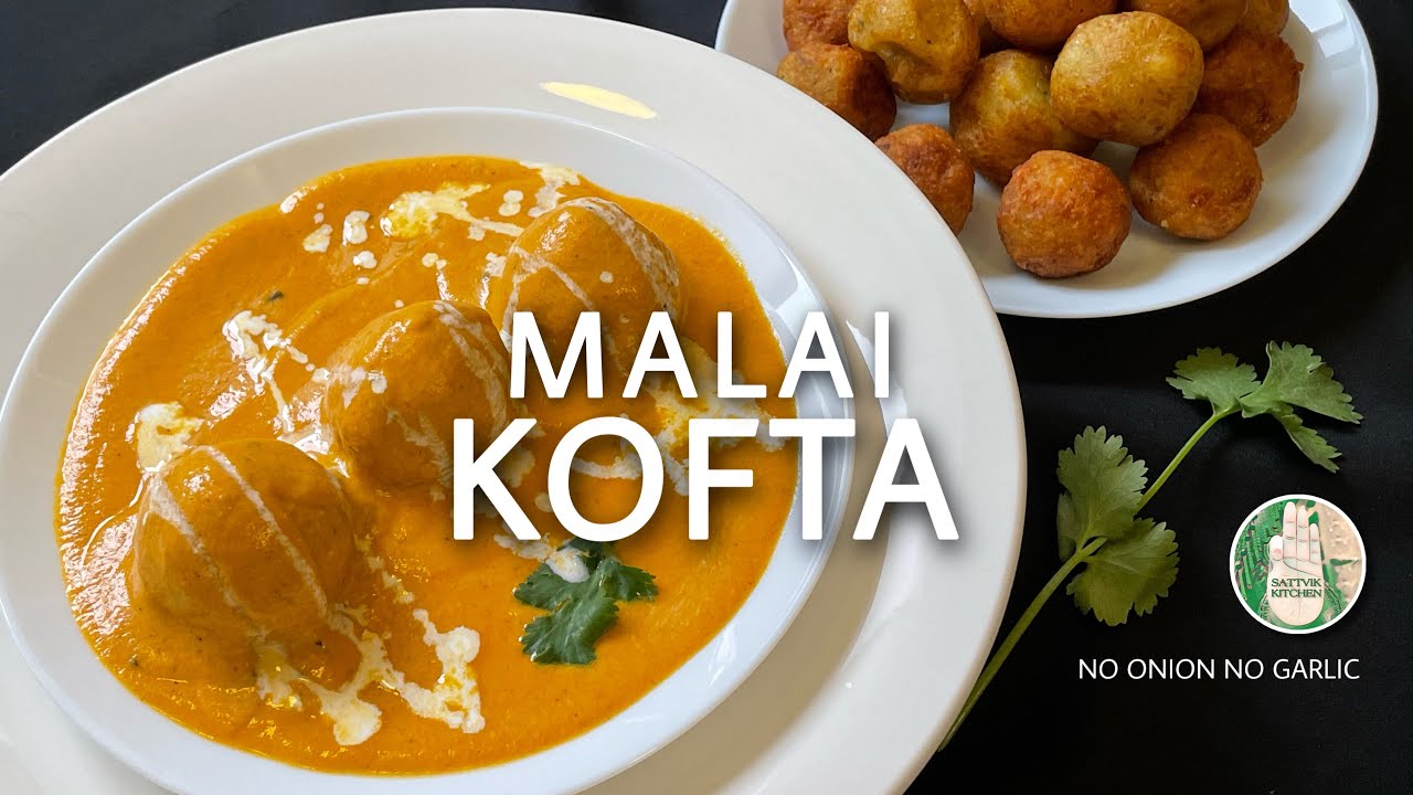 Soft Malai Kofta Recipe // No Onion No Garlic | How to make MALAI KOFTA CURRY Recipe Sattvik Kitchen