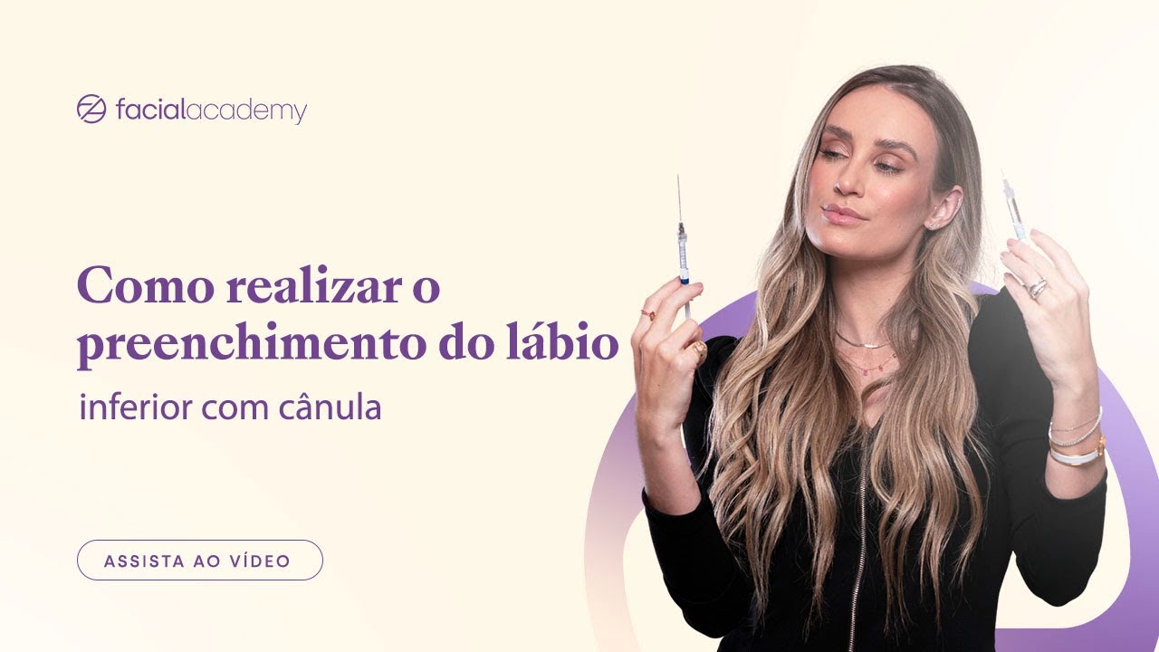 Como realizar o preenchimento do lábio inferior com cânula