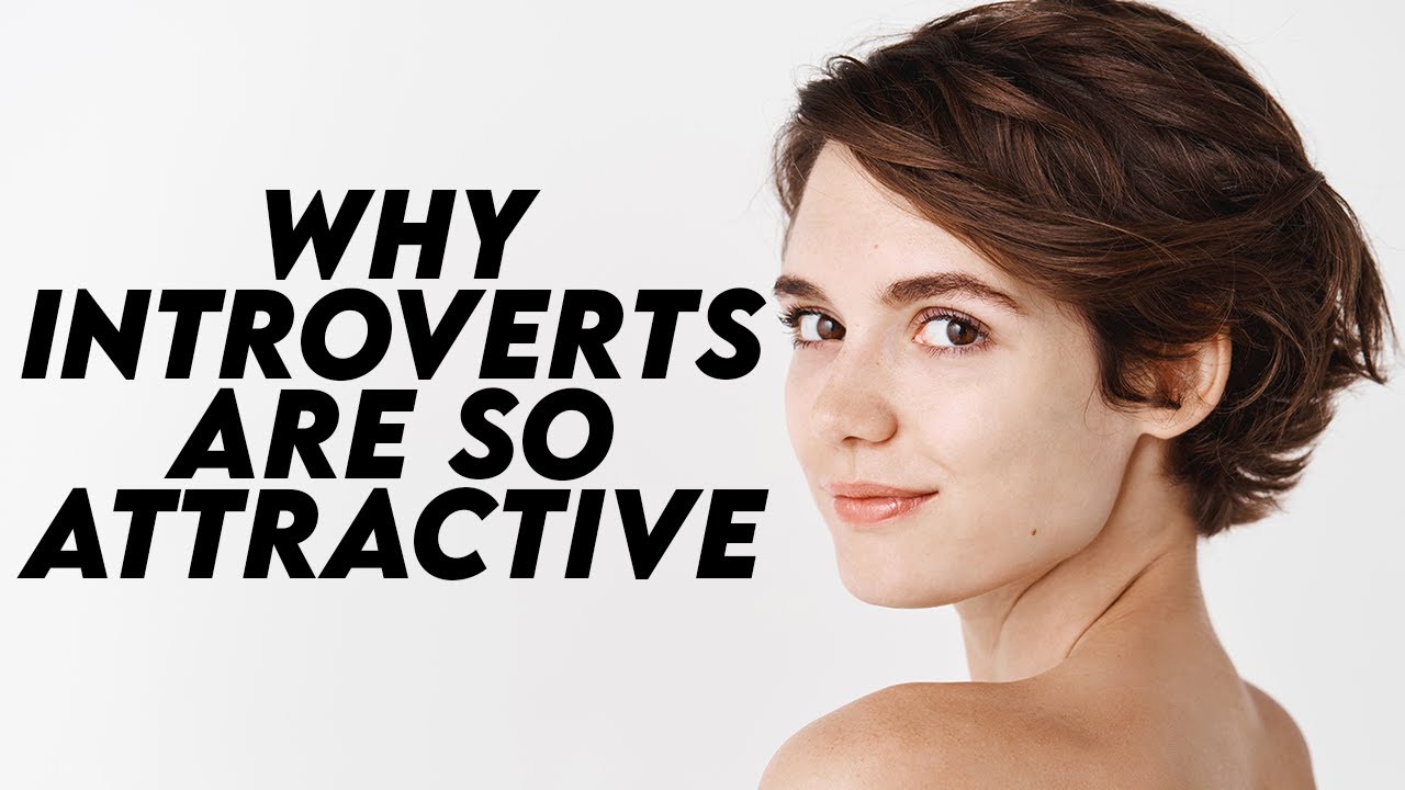 The Untold Secret of Introverts' Attraction