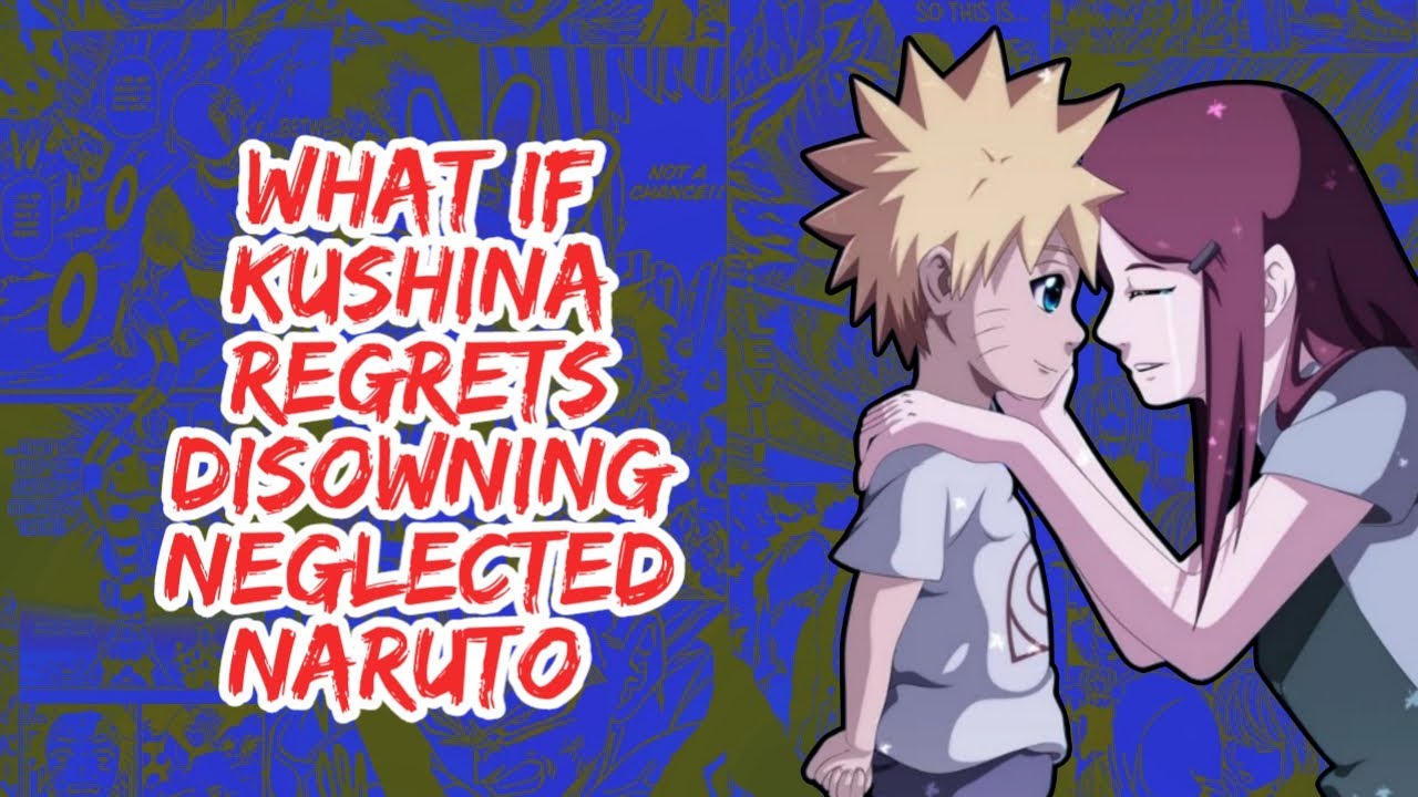 What if Kushina Regrets Disowning Neglected Naruto | Part 1