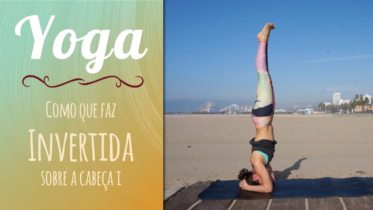 Aprenda a fazer a Invertida sobre a cabe&ccedil;a (Sirsasana I) - Yoga - Pri Leite