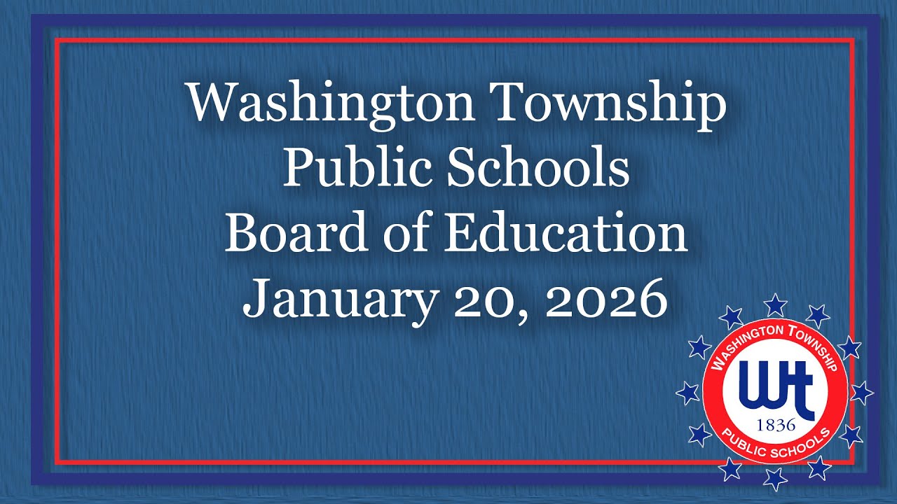 Washington Township Public Schools Board of Education Public Meeting 1/20/26