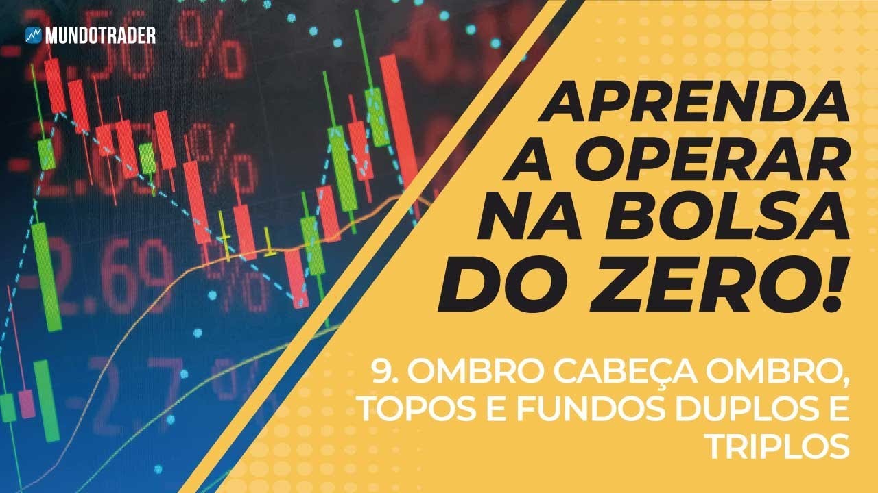 Aprenda a Operar na Bolsa do Zero - 09 - Ombro Cabeça Ombro, Topos e Fundos Duplos e Triplos