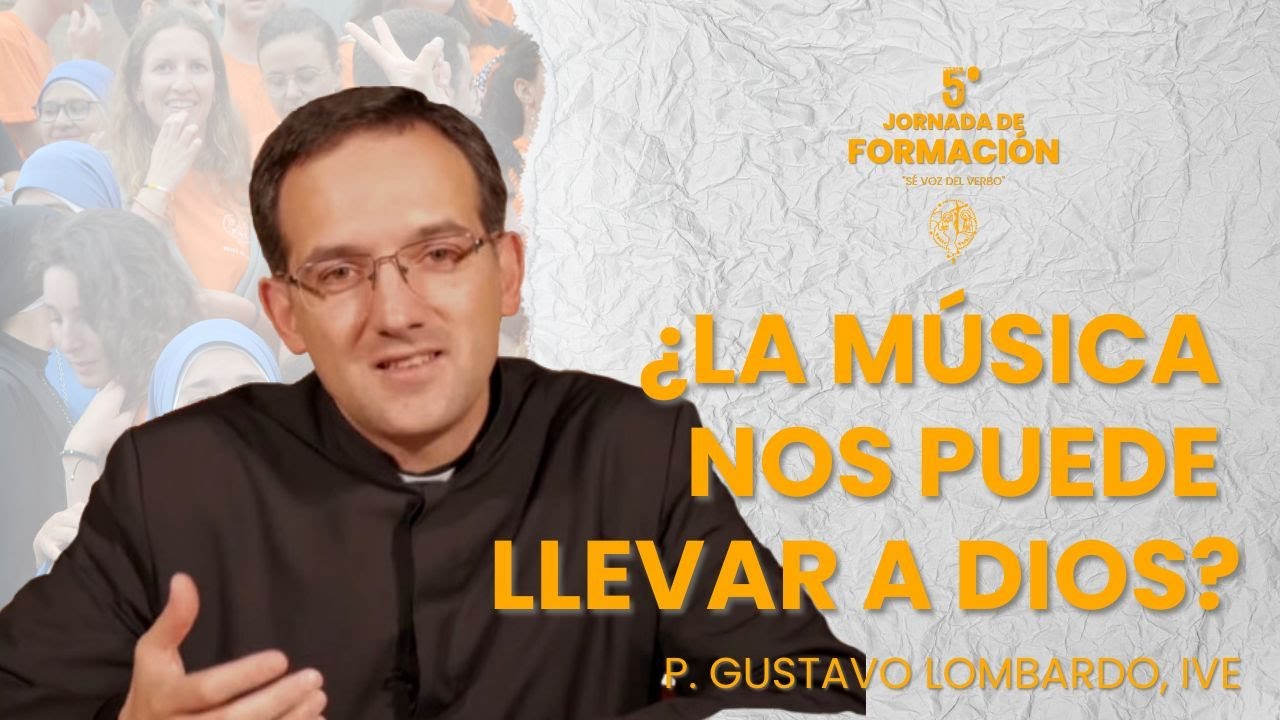 ¿La música nos puede llevar a Dios? - P. Gustavo Lombardo, IVE (5a Jornada de Formación 2023)