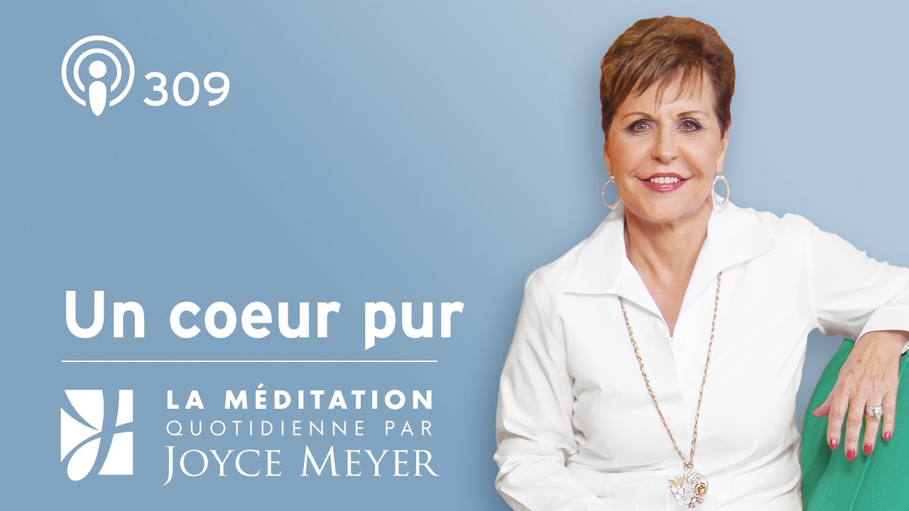 Un coeur pur &ndash; M&eacute;ditation Quotidienne par Joyce Meyer