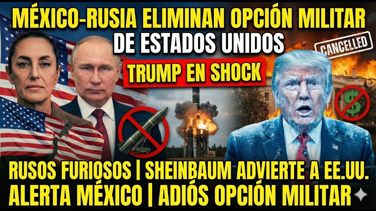 México-Rusia Eliminan Opción Militar de Estados Unidos