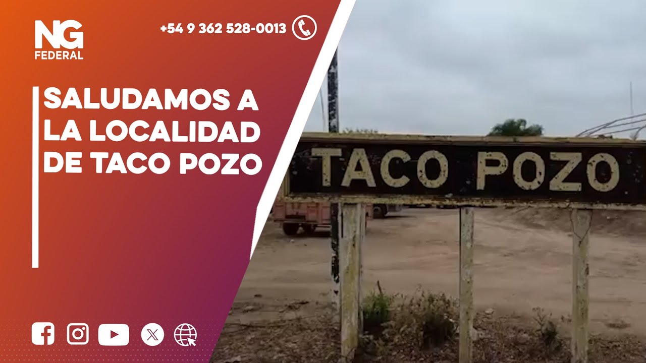 NGFEDERAL - SALUDAMOS A LA LOCALIDAD DE TACO POZO