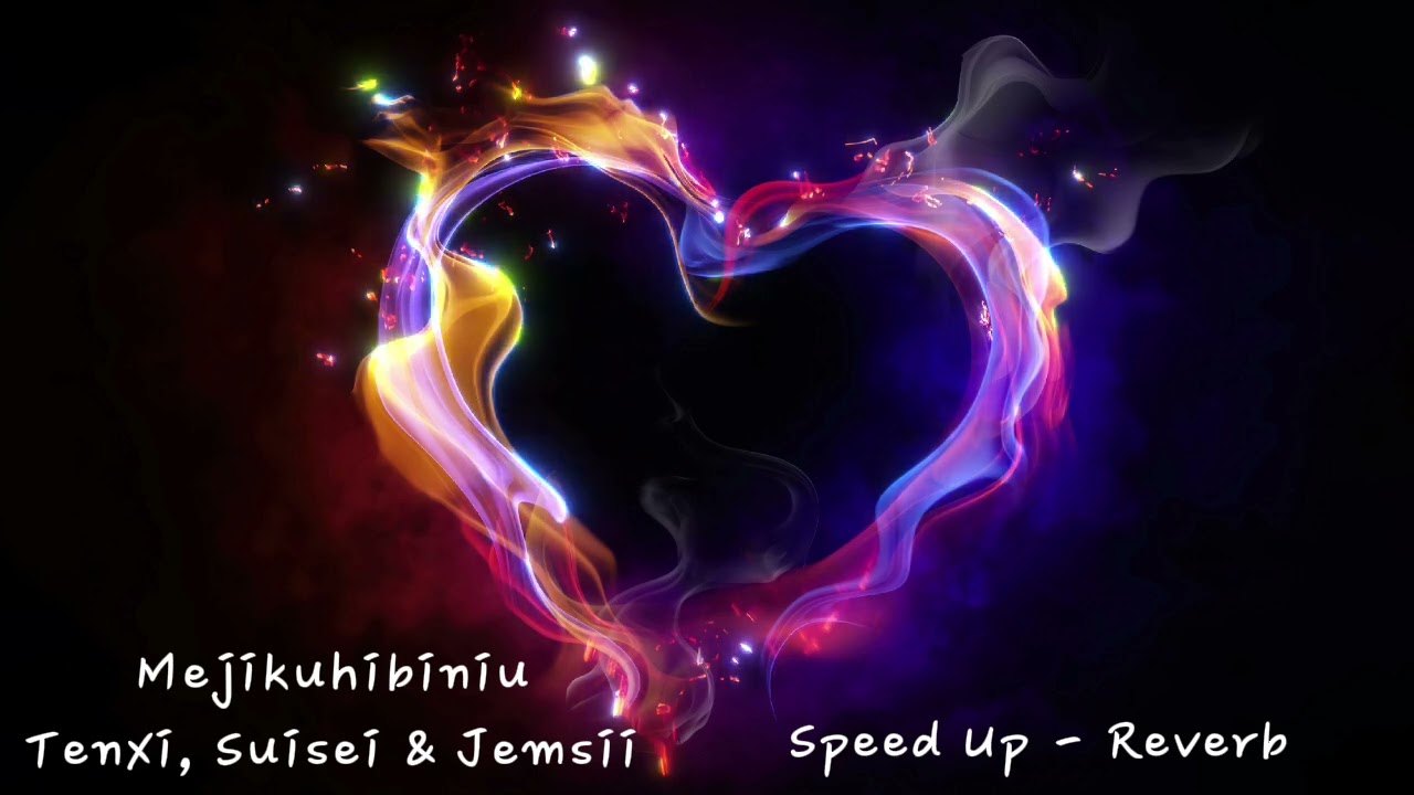 Mejikuhibiniu (Tenxi, Suisei & Jemsii) Speed Up - Reverb