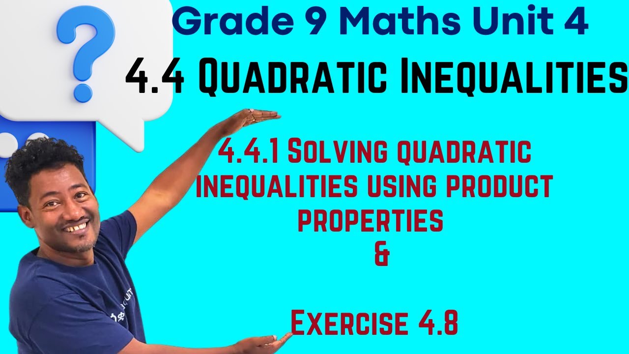 4.4 Quadratic Inequalities 4.4.1 Solving quadratic inequalities by product properties & Exercise 4.8