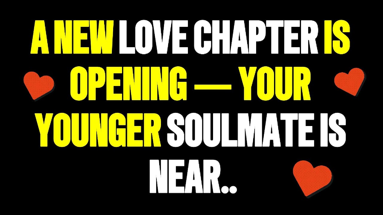 God Says A New Love Chapter Is Opening — Your Younger Soulmate Is Near..