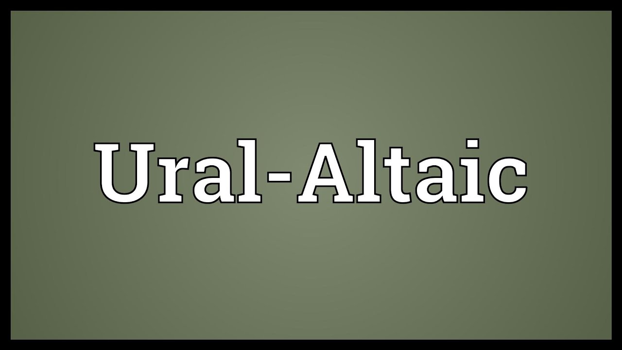 Ural-Altaic Meaning
