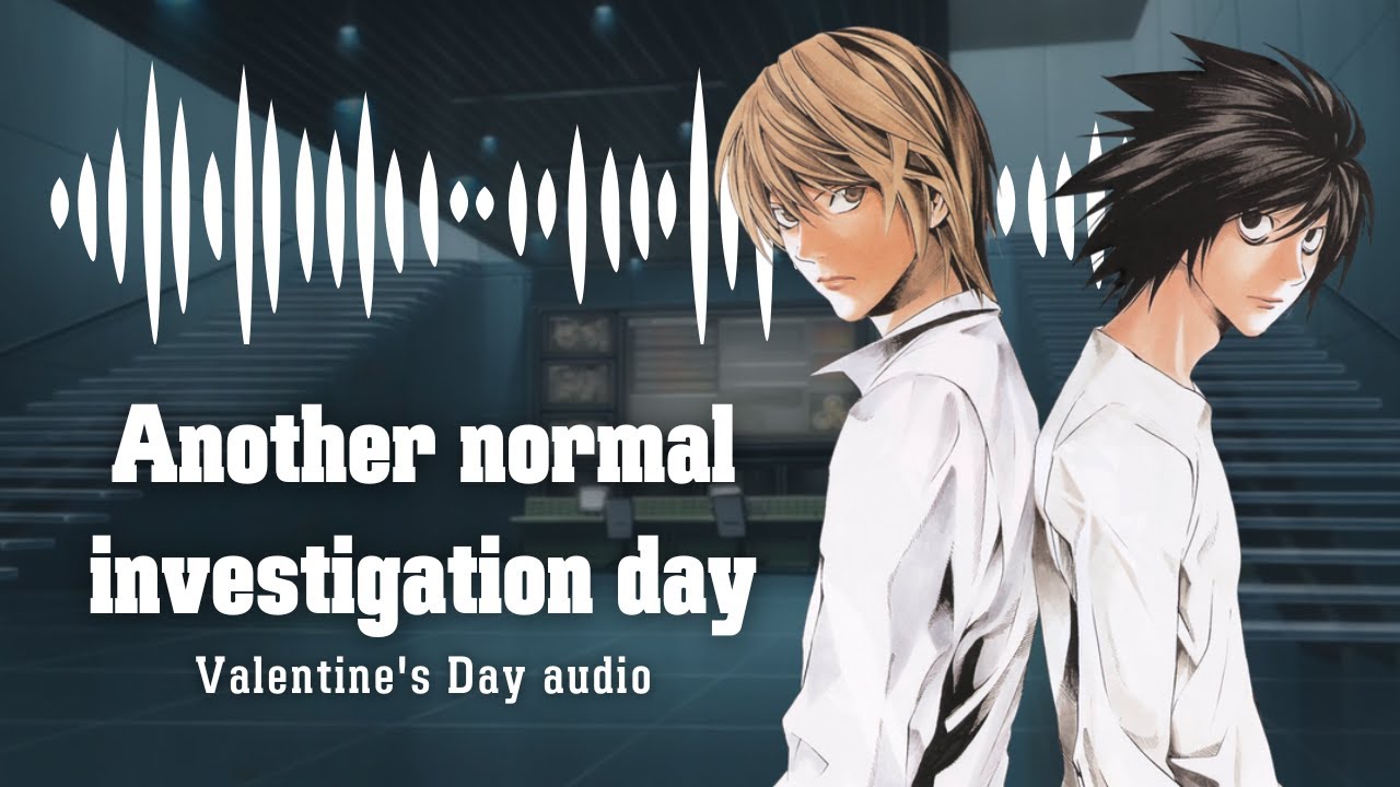 Death Note Lawlight audio | Another normal investigation day | Valentine's Day audio