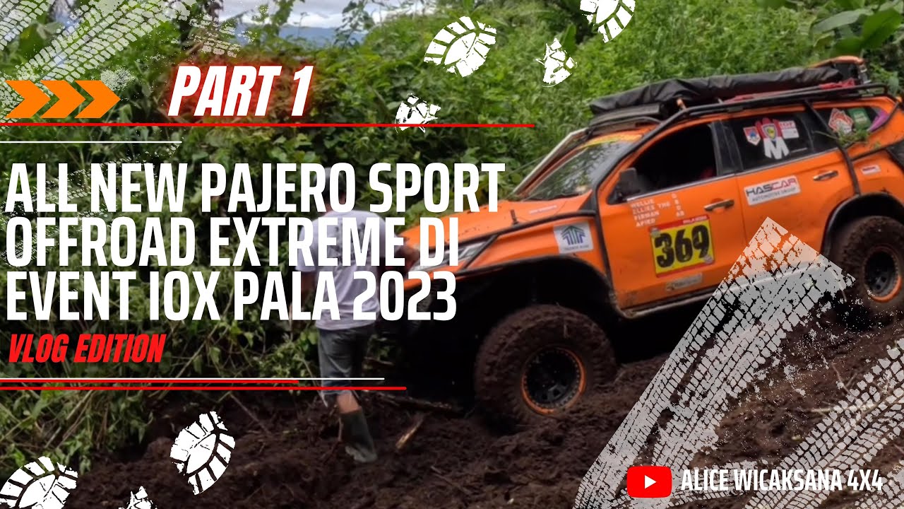 PART 1 || OFFROAD EXTREME ALL NEW PAJERO DI EVENT IOX PALA 2023
