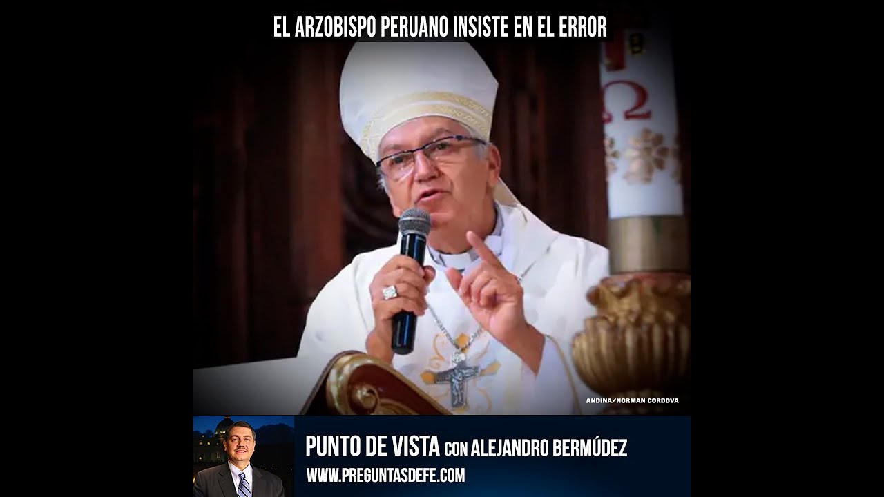 El Arzobispo peruano insiste en el error