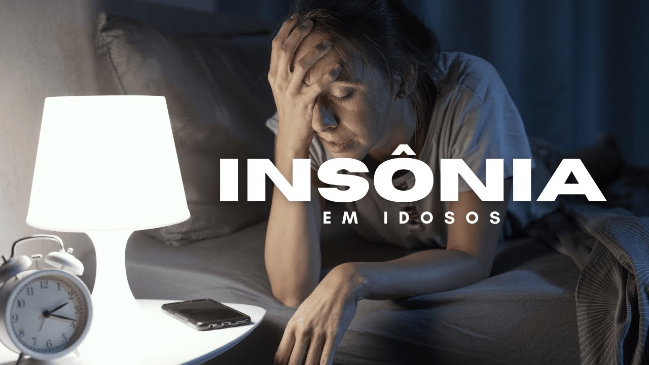 🛌 INS&Ocirc;NIA NOS IDOSOS: COMO MELHORAR O SONO NA TERCEIRA IDADE? 💤