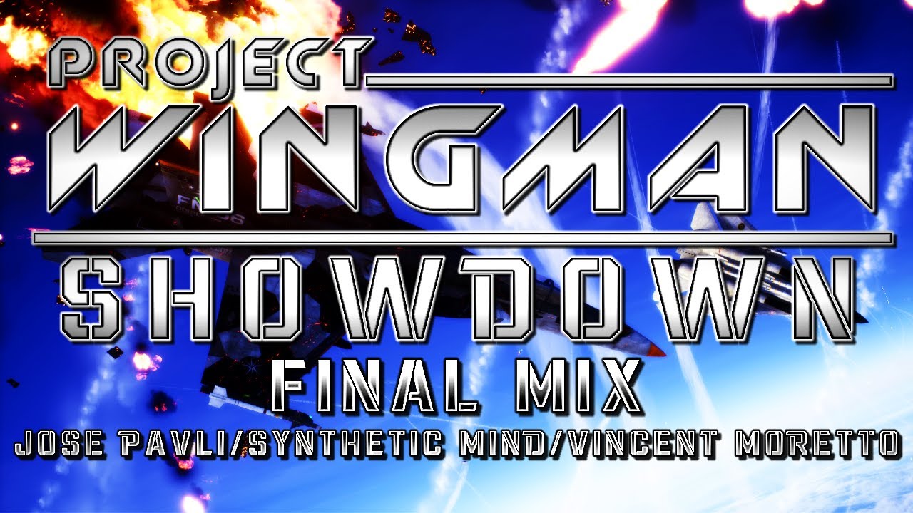 Showdown (Project Wingman) - Final Mix (@JosePavli/@SyntheticMind1984/@HaarasNC)