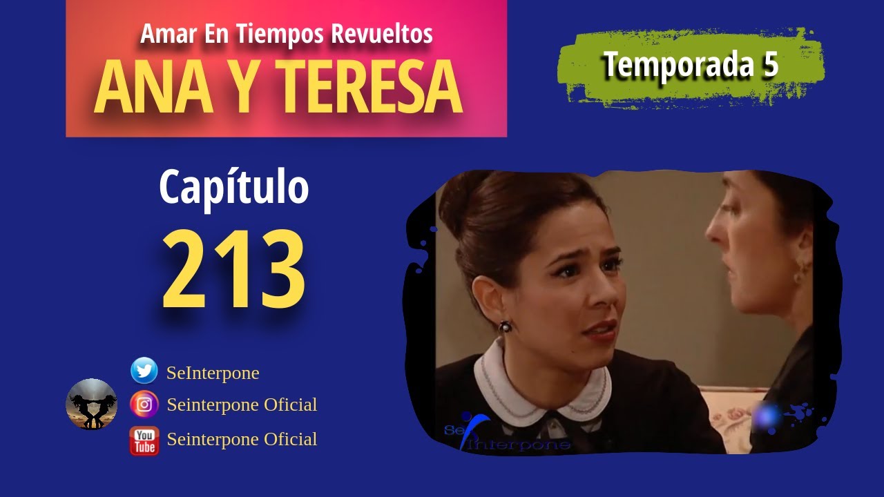 213.- Ana y Teresa. #AmarEnTiemposRevuelt­os | TEMPORADA 5
