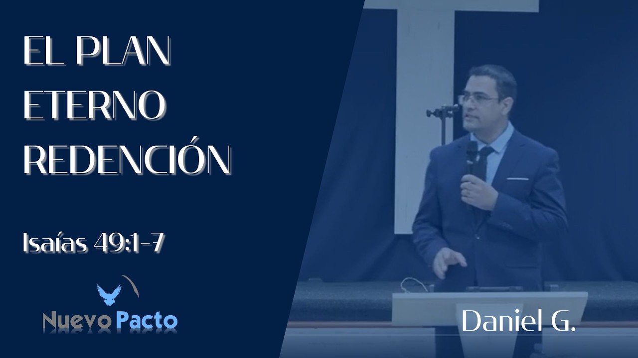 EL PLAN ETERNO REDENCIÓN | Is. 49:1-7  | Daniel G.