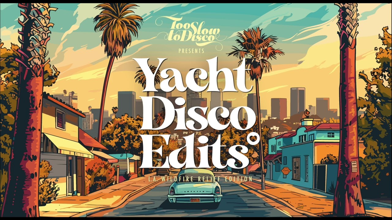 YACHT DISCO EDITS - L.A. Wildfire Relief Edition (90 minute DJ Supermarkt Mix)