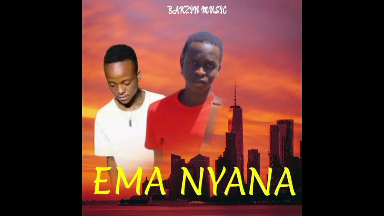EMA NYANA( ft real katsee _ bakzin deh better 