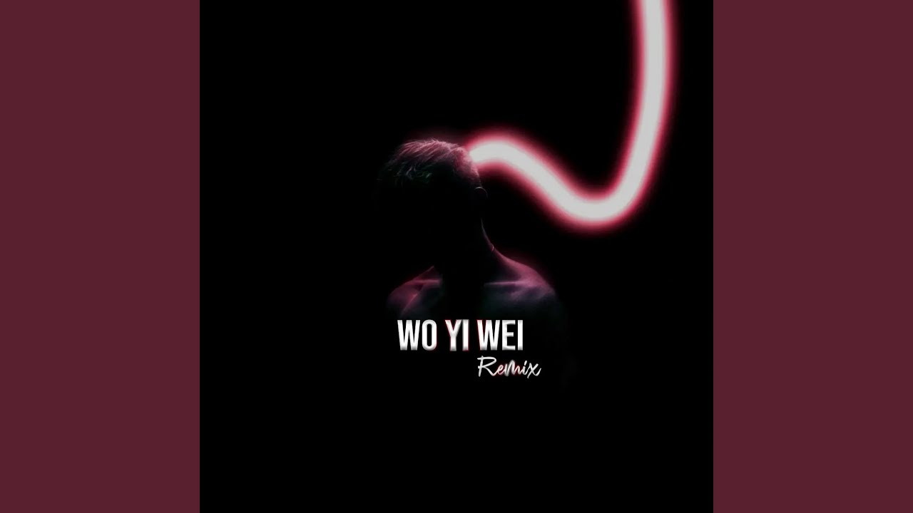 Wo Yi Wei (Remix)