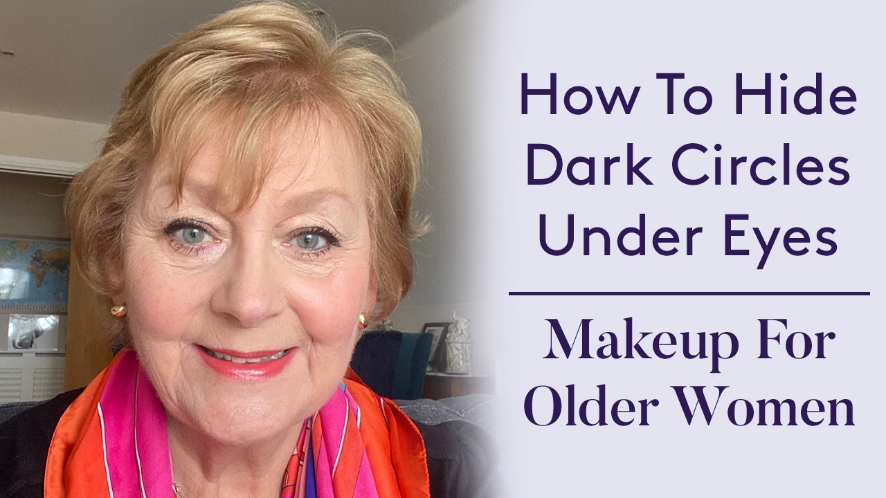How To Hide Dark Circles Under Eyes - Makeup For Older Women