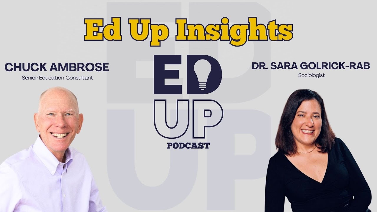 Ed Up Insights Hosted By Chuck Ambrose ft Dr Sara Goldrick-Rab