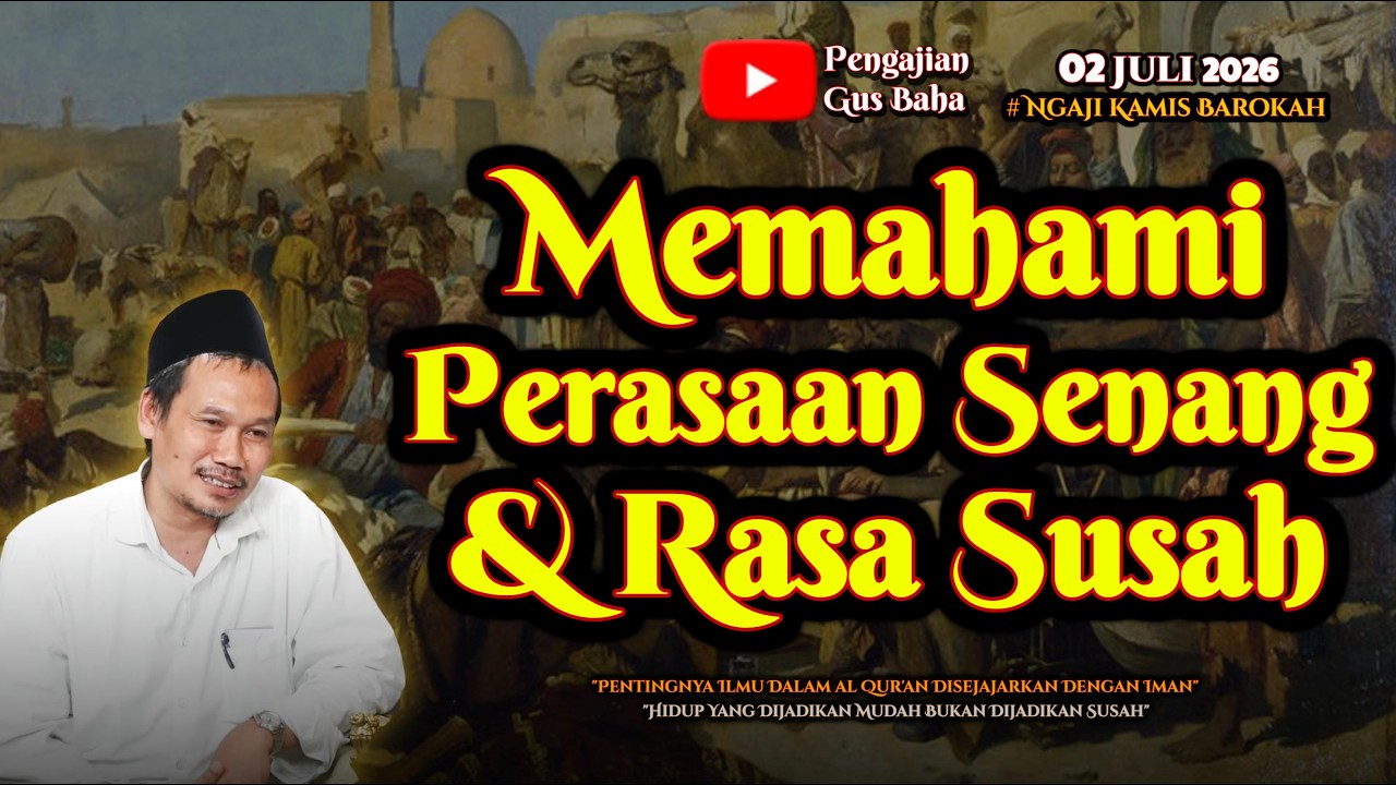 Rasa Bahagia dan Rasa Susah | Gus Baha