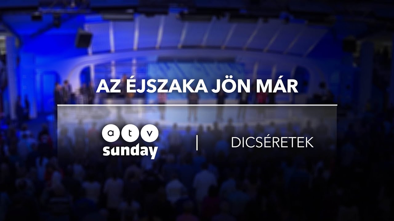 Az éjszaka jön már