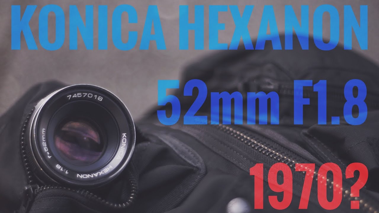 【レンズレビュー】KONICA HEXANON 52mm F1.8【オールドレンズ】
