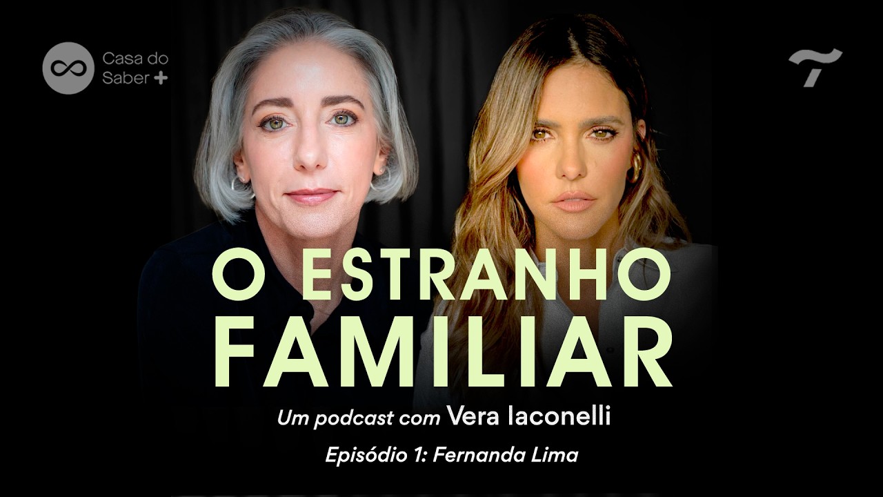 Fernanda Lima: o valor de estar junto e de estar só - O Estranho Familiar com Vera Iaconelli | Ep.01