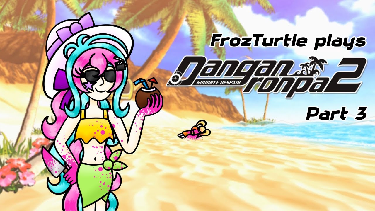 Let's Party!: Danganronpa 2 Playthrough (Part 3)