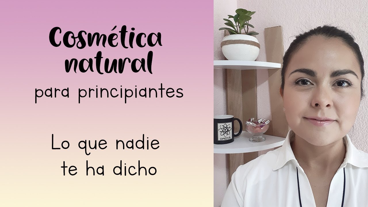 Cosmética natural para principiantes ¿por dónde empiezo?