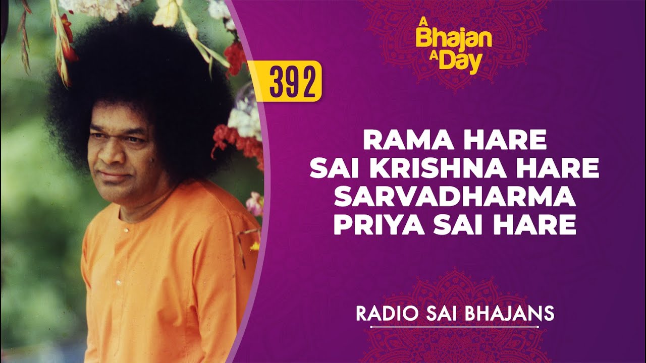 392 - Rama Hare Sai Krishna Hare Sarvadharma Priya Sai Hare | Radio Sai Bhajans