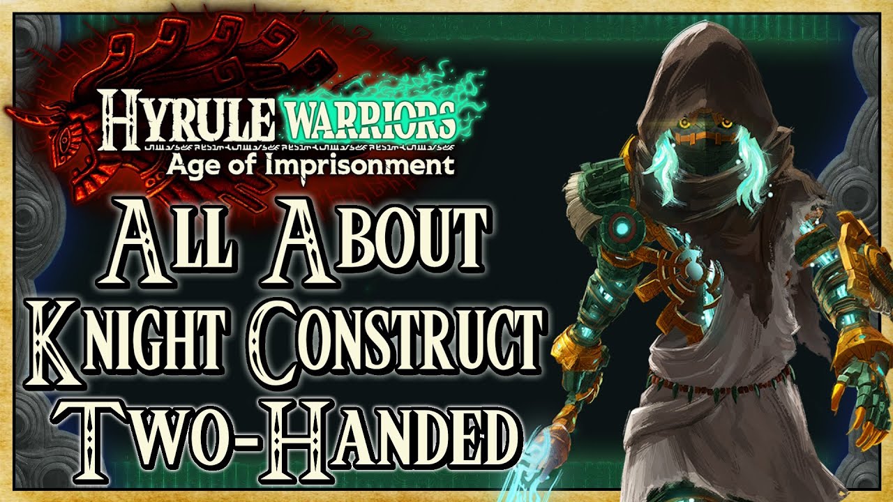 Всё о рыцарском конструкте (руководство по двуручному оружию) - Hyrule Warriors: Age of Imprisonm...