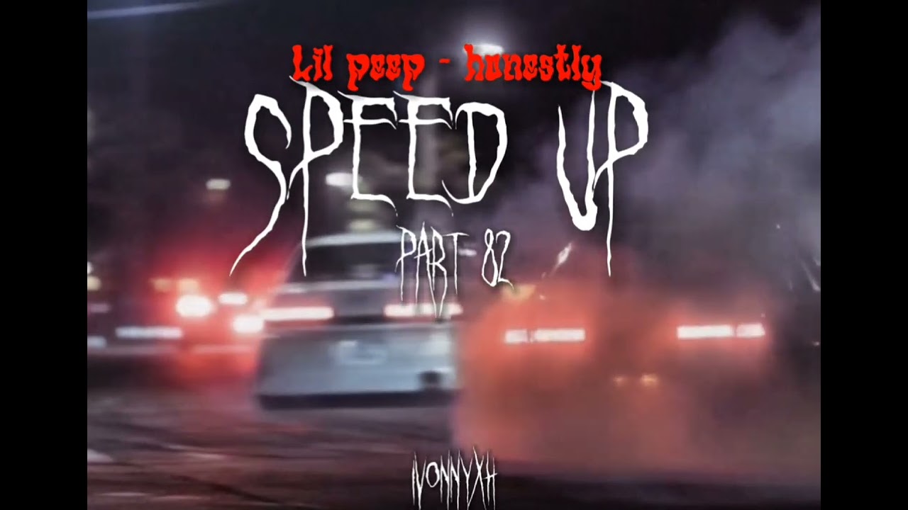 Lil peep - honestly (speed up)