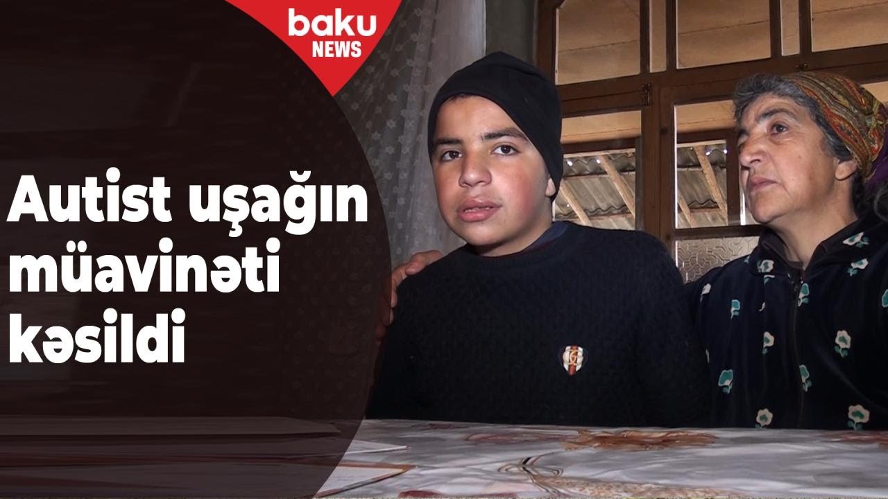 Autizm sindromlu uşağın müavinəti niyə kəsildi?