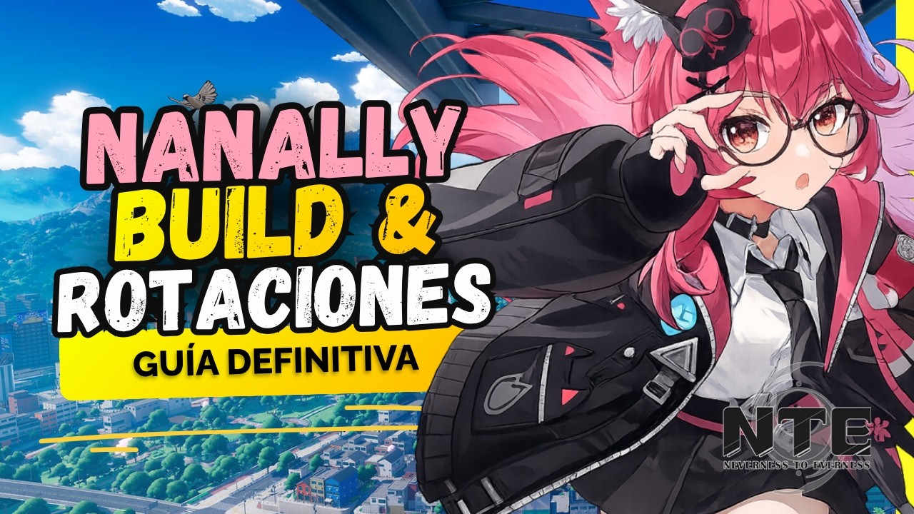 Nanally PERFECT ROTATIONS & BUILD &ndash; Complete Guide | Neverness to Everness (NTE)