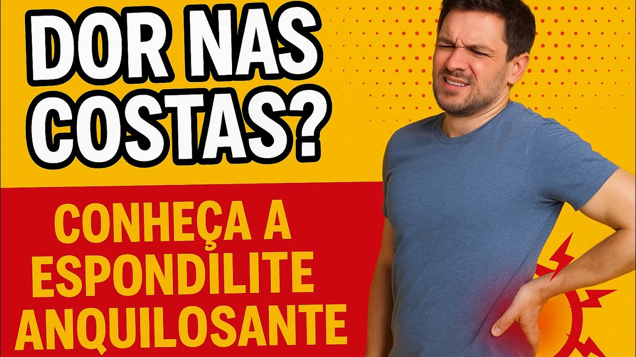 Espondilite Anquilosante: tudo que você precisa saber!