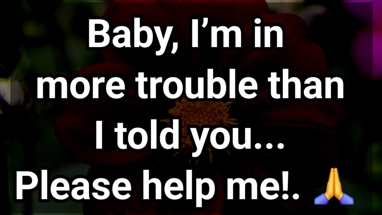 Baby, I’m in more trouble than I told you..!. 🙏😔😌🙂‍↕️🙂‍↔️ || Dm to Df Love Letters 💌🫂 #loveletter 