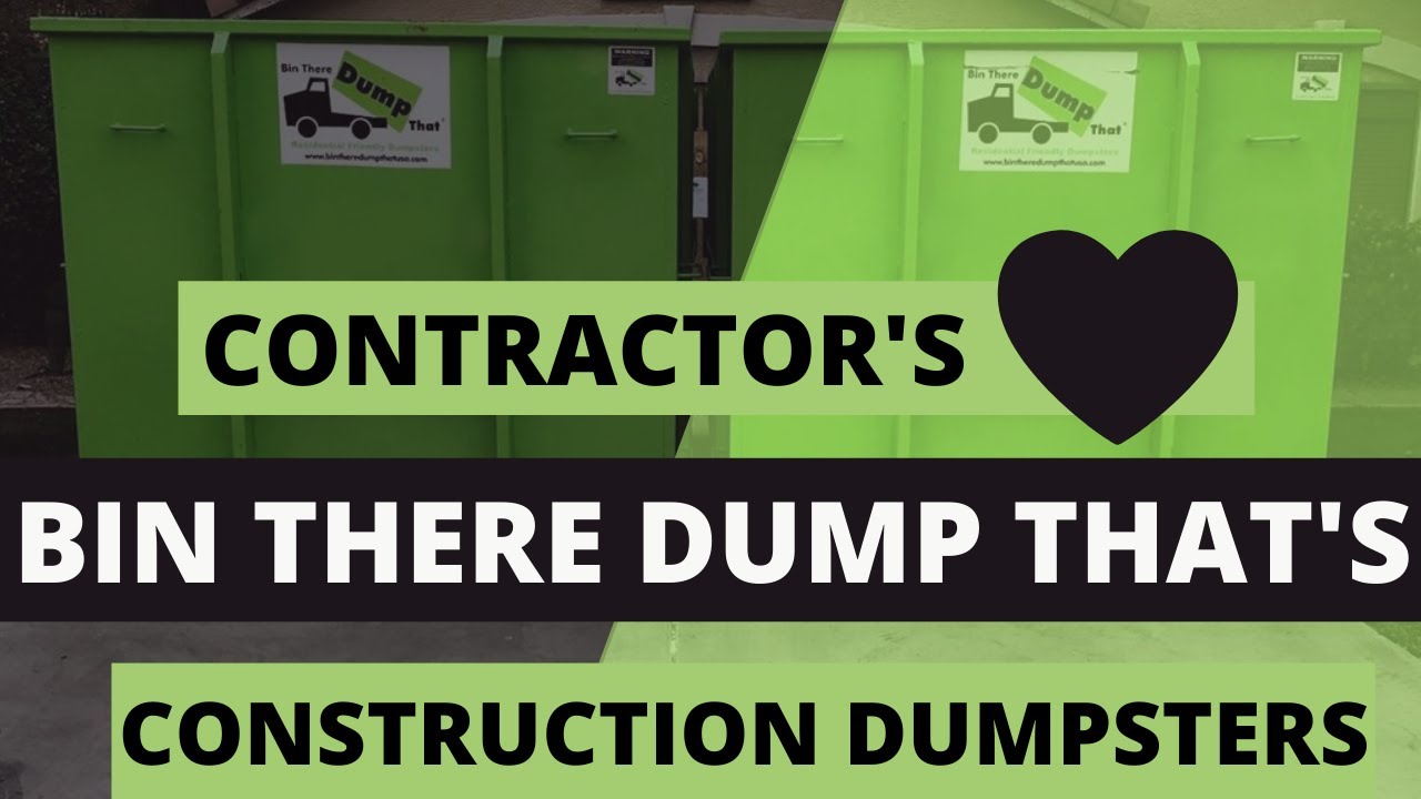 Contractors Love Using Bin There Dump That's Construction Dumpsters
