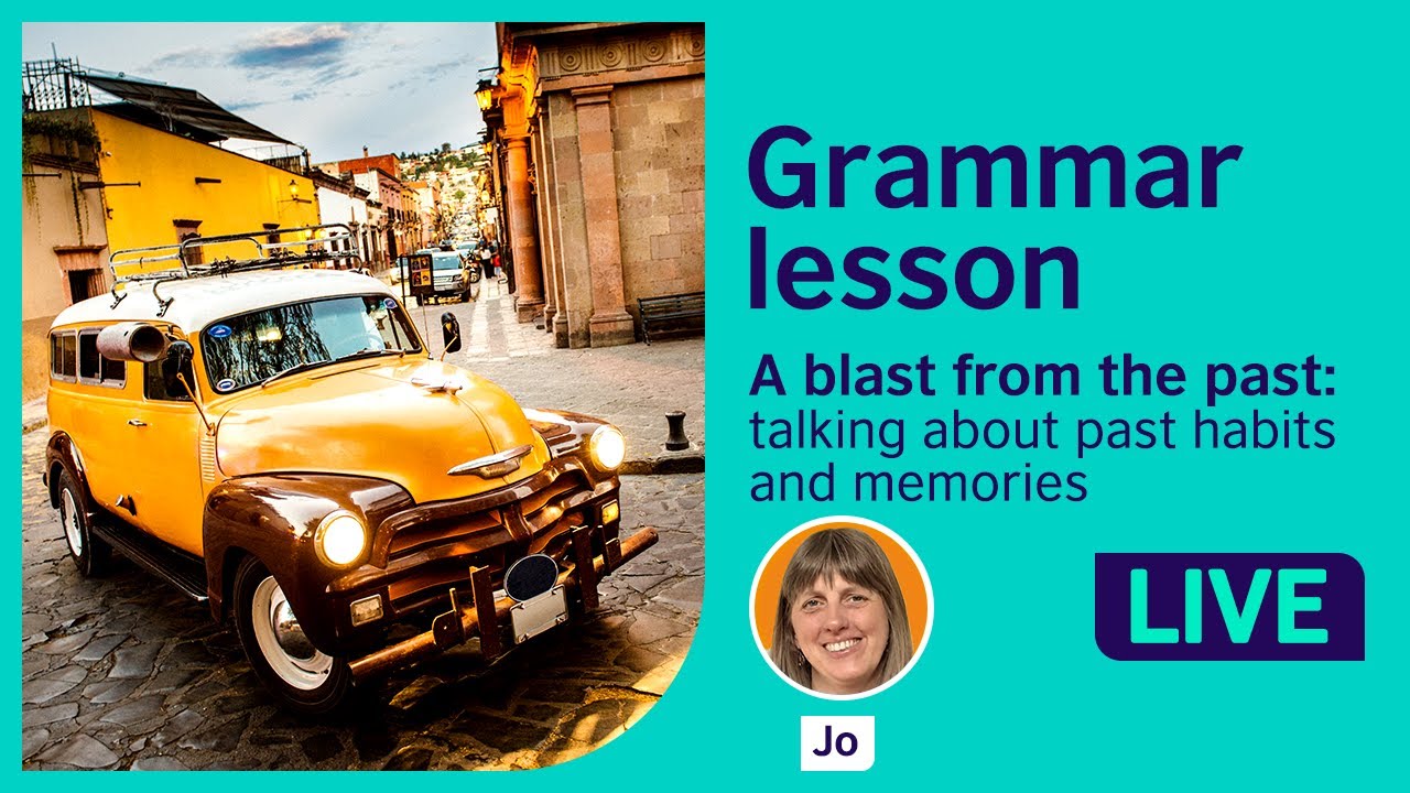 Grammar Lesson: Talking about past habits and memories