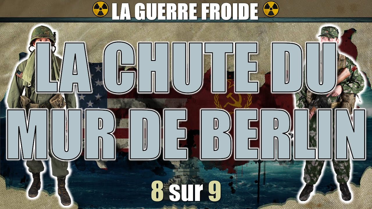 La guerre froide - 8 La chute du mur de Berlin